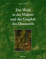 ISBN 9783205774723: Der Wald in der Malerei und der Graphik des Donaustils