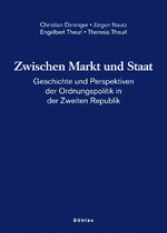 ISBN 9783205774792: Zwischen Markt und Staat - Geschichte und Perspektiven der Ordnungspolitik in der Zweiten Republik