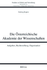 ISBN 9783205775348: Die Österreichische Akademie der Wissenschaften - Aufgaben, Rechtsstellung, Organisation