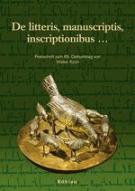 ISBN 9783205776154: De litteris, manuscriptis, inscriptionibus ... - Festschrift zum 65. Geburtstag von Walter Koch. Herausgegeben von: Theo Kölzer, Franz Bornschlegel, Christian Friedl und Georg Vogeler