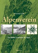 ISBN 9783205776680: Alpenverein: Die Städter entdecken die Alpen