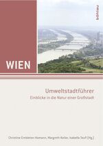 ISBN 9783205776949: Wien - Umweltstadtführer - Einblicke in die Natur einer Großstadt