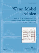 ISBN 9783205784654: Wenn Möbel erzählen - Vom "k. u. k. Hofmobilien- und Material-Depôt" zum Möbel Museum Wien, 1899-1998