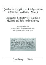 ISBN 9783205784890: Quellen zur europäischen Spitalgeschichte in Mittelalter und Früher Neuzeit - Sources for the History of Hospitals in Medieval and Early Modern Europe