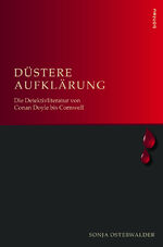 ISBN 9783205786023: Düstere Aufklärung / Die Detektivliteratur von Conan Doyle bis Cornwell, Literaturgeschichte in Studien und Quellen 19 / Sonja Osterwalder / Taschenbuch / 243 S. / Deutsch / 2011 / EAN 9783205786023