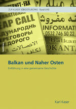 Karl Kaser: Balkan und Naher Osten - Ein