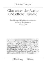 ISBN 9783205786627: Glut unter der Asche und offene Flamme – Der Kärntner Geheimprotestantismus und seine Bekämpfung 1731–1738