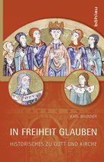 ISBN 9783205794769: In Freiheit glauben – Historisches zu Gott und Kirche