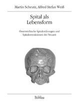 ISBN 9783205796398: Spital als Lebensform – Österreichische Spitalordnungen und Spitalinstruktionen der Neuzeit