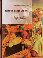 Körper ohne Leben – Begegnung und Umgang mit Toten