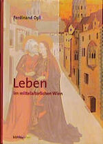 ISBN 9783205989134: Leben im mittelalterlichen Wien