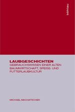 ISBN 9783205992950: Laubgeschichten: Gebrauchswissen einer alten Baumwirtschaft, Speise- und Futterlaubkultur [Gebundene Ausgabe] von Michael Machatschek (Autor)