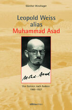 ISBN 9783205993933: Leopold Weiss alias Muhammad Asad. Von Galizien nach Arabien. 3. Aufl.