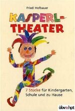 ISBN 9783209047588: Kasperltheater : 7 Stücke für Kindergaren, Schule und zu HauseApril 2005