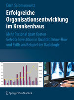 ISBN 9783211094303: Erfolgreiche Organisationsentwicklung im Krankenhaus: Mehr Personal spart Kosten ! Gelebte Investition in Qualität, Know-how und Skills am Beispiel der Radiologie [Gebundene Ausgabe] Erich Salomonowit