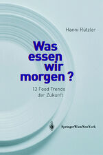 ISBN 9783211215357: Was essen wir morgen? - 13 Food Trends der Zukunft