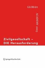 ISBN 9783211285442: Zivilgesellschaft – DIE Herausforderung – GLOBArt Academy 2005