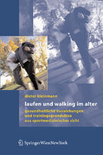 ISBN 9783211336137: Laufen und Walking im Alter – Gesundheitliche Auswirkungen und Trainingsgrundsätze aus sportmedizinischer Sicht