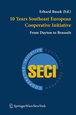 ISBN 9783211372449: 10 Years Southeast European Cooperative Initiative: From Dayton to Brussels