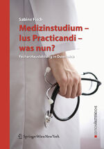 ISBN 9783211697764: Medizinstudium - Ius Practicandi - was nun? – Facharztausbildung in Österreich
