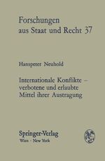 Internationale Konflikte - Verbotene und erlaubte Mittel ihrer Austragung – Versuche einer transdisziplinären Betrachtung der Grundsätze des Gewalt- und Interventionsverbots sowie der friedlichen Streitbeilegung im Lichte der UN-Prinzipiendeklaration 1970