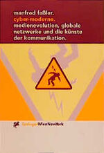 ISBN 9783211830741: Cyber-Moderne – Medienevolution, globale Netzwerke und die Künste der Kommunikation