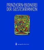 ISBN 9783211837061: Bildnerei der Geisteskranken: Ein Beitrag Zur Psychologie Und Psychopathologie Der Gestaltung [Gebundene Ausgabe] von Hans Prinzhorn