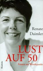 Renate Daimler: Lust auf 50 : Frauen am 