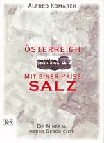 ISBN 9783218006446: Österreich mit einer Prise Salz - Ein Mineral macht Geschichte