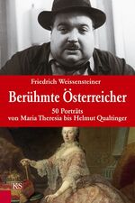 ISBN 9783218007764: Berühmte Österreicher - 50 Porträts von Maria Theresia bis Helmut Qualtinger - bk483