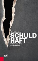 ISBN 9783218008433: Schuldhaft - Täter und ihre Innenwelten (Raubmörder, Serienkiller, Pädophile, Der Narzisst, u.a.)