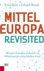 ISBN 9783218011082: Mitteleuropa Revisited - Warum Europas Zukunft in Mitteleuropa entschieden wird - bk462