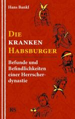 ISBN 9783218012508: Die kranken Habsburger - Befunde und Befindlichkeiten einer Herrscherdynastie