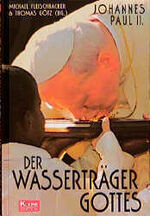 ISBN 9783222130045: Der Wasserträger Gottes. Johannes Paul II.