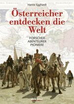 ISBN 9783222133299: Österreicher entdecken die Welt - Forscher • Abenteurer • Pioniere