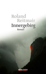 Roland Reitmair: Innergebirg : Roman Roland Reitmair: Innergebirg : Roman