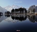 ISBN 9783222134821: Berge, die im Wasser träumen - Wo sich Himmel und Erde berühren