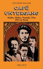 ISBN 9783222151149: Café Untergang – Stalin, Hitler, Trotzki, Tito 1913 in Wien