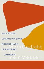 ISBN 9783250104988: Mein Gedicht ist mein Messer. 4 Bände in Schuber: Dutli, Ralph: Novalis im Weinberg, Gaspar, Lorand: Erde aller Erde, Hass, Robert: Die Wünsche der Menschen, Murray, Les: Traumbabwe.