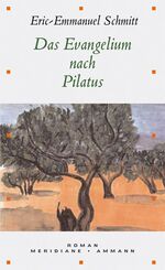 ISBN 9783250600640: Das Evangelium nach Pilatus : Roman. Eric-Emmanuel Schmitt. Aus dem Franz. von Brigitte Grosse / Meridiane ; Bd. 64