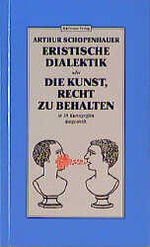 ISBN 9783251000166: Eristische Dialektik oder Die Kunst, Recht zu behalten