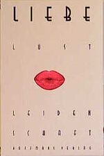 ISBN 9783251004782: Liebe Lust Leidenschaft