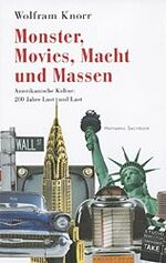 ISBN 9783251400164: Monster, Movies, Macht und Massen (Amerikanische Kultur: 200 Jahre Lust und Last).