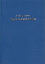 ISBN 9783253020209: Das Werkzeug und seine Bedeutung für die Entwicklungsgeschichte der Menschheit: 1.: Philosophischer Theil / 2.: Technologischer Theil Noiré, Ludwig