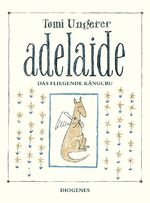 ISBN 9783257011715: Adelaide das fliegende Känguru | Tomi Ungerer | Buch | 44 S. | Deutsch | 2015 | Diogenes | EAN 9783257011715