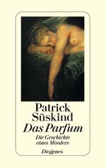 ISBN 9783257016789: Das Parfum.: Die Geschichte eines Mörders. - signiert