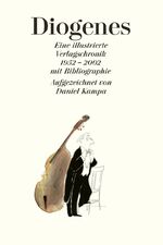 Diogenes - Eine illustrierte Verlagschronik mit Bibliographie 1952–2002