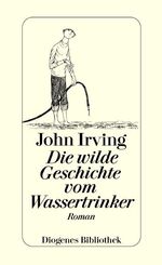 ISBN 9783257057034: Die wilde Geschichte vom Wassertrinker