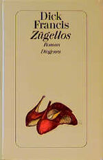 ISBN 9783257061017: Zügellos