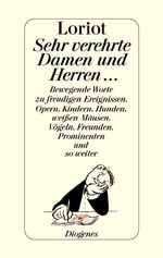 ISBN 9783257063325: Sehr verehrte Damen und Herren.... Bewegende Worte zu freudigen Ereignissen, Opern, Kindern, Hunden, weissen Mäusen, Vögeln, Freunden, Prominenten und so weiter